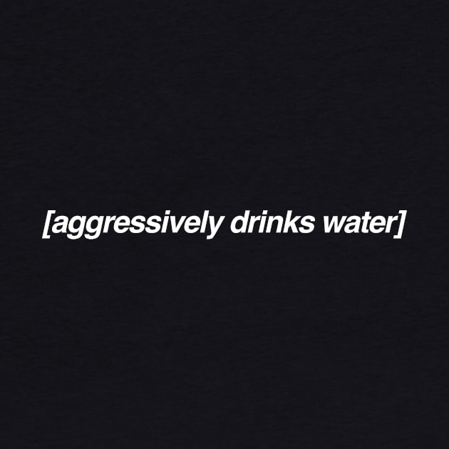 Aggressively Drinks Water Shirt, Aesthetic Captions by Y2KSZN